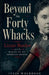 Beyond the Forty Whacks Lizzie Borden and the Making of an American Legend by Julia Wolbrook