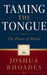 Taming the Tongue - The Power of Words by Joshua Rhoades