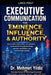 Executive Communication for Eminence, Influence, Authority Building: How to refine verbal, written, and unspoken language through psychology, cognitio by Mehmet Yildiz