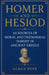Homer and Hesiod as Sources of Moral and Theological Insight in Ancient Greece by Alban Pope