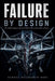 Failure By Design: The Hidden Engineering of the World's Most Catastrophic Collapses by Ignatz Pelvedrun Osei