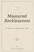 Measured Recklessness by Alan Fenwick