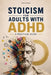 Stoicism for Adults with ADHD by Katherine Sullivan