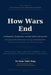 How Wars End: Settlements, Stalemates, and the Politics of the Exit by Naim Tahir Baig