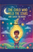 The Child Who Held the Stars and Saved the Night by Moses O