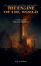 The Engine of the World by E. B. Cohen