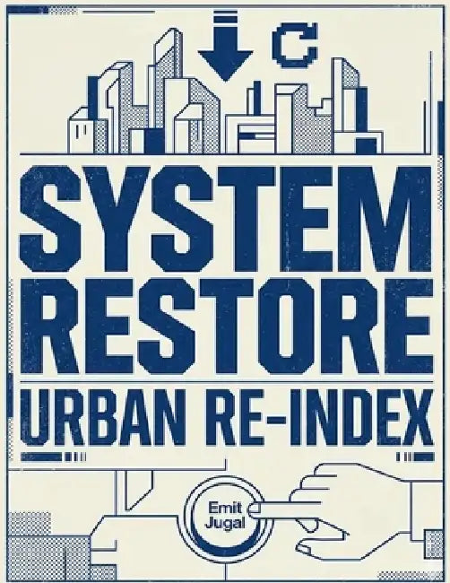 System Restore: Urban Re-Index by Emit Jugal