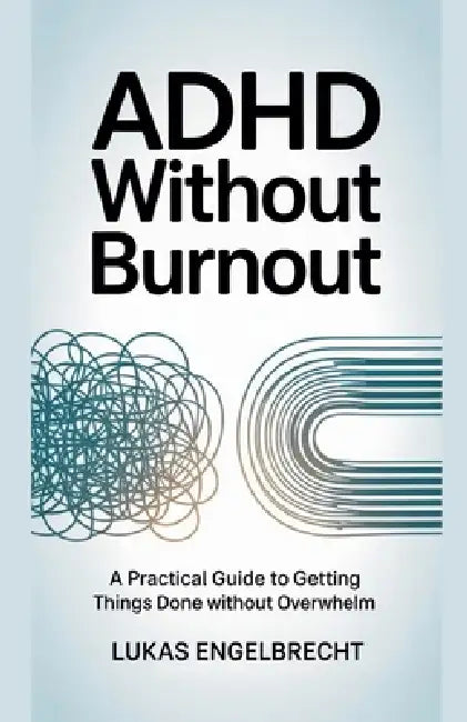 ADHD Without Burnout by Lukas Engelbrecht