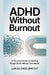 ADHD Without Burnout by Lukas Engelbrecht