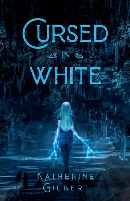 Cursed in White by Katherine Gilbert