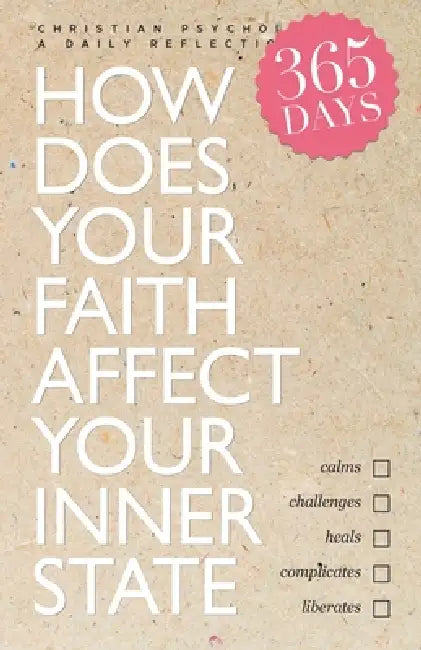 How Does Your Faith Affect Your Inner State: Christian Psychology: A Daily Reflection by Arthur A. Tiger