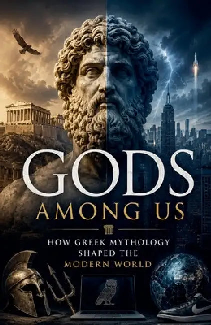 Gods Among Us How Greek Mythology Shaped the Modern World by Julia Wolbrook