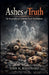 Ashes of Truth: The Biography of Cameron Todd Willingham by John M. Woodward