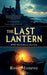 The Last Lantern - WW2 Historical Fiction by Rose Monroe