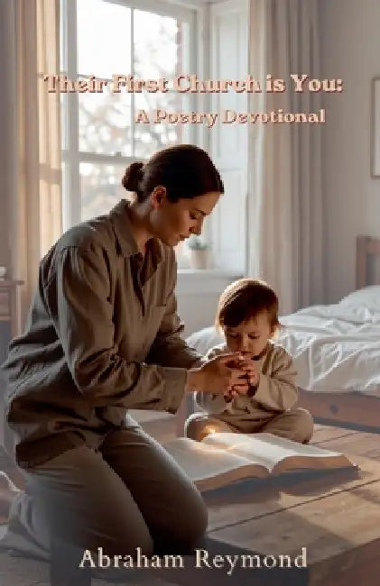 Their First Church is You: A Poetry Devotional by Abraham Reymond