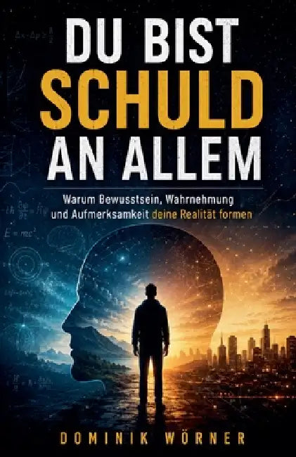Du bist schuld an allem by Dominik Wörner