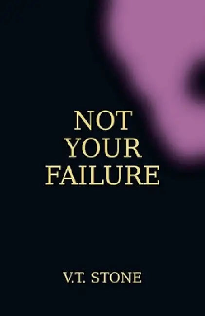 Not Your Failure by V. T. Stone