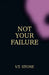 Not Your Failure by V. T. Stone