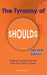 The Tyranny of Shoulds by Kim Aronson