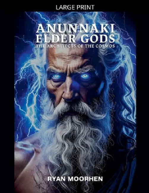 Anunnaki Elder Gods: Architects of the Cosmos by Ryan Moorhen