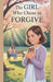 The Girl Who Chose to Forgive by Daniel K Bright
