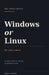 Windows or Linux, For New Users by Tracy Scott