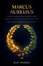Marcus Aurelius: The Philosopher-Emperor and His Meditations on Duty, Impermanence, and the Inner Citadel, Including the Stoic Art of Living with Purp by Alex Omberg