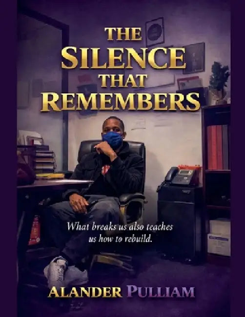 The Silence that Remembers by Alander Pulliam