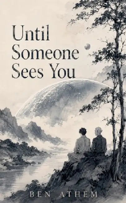 Until Someone Sees You by Ben Athem