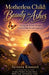 Motherless Child: Beauty for Ashes - Healing the Wounds Through Letters of Reflection and Forgiveness by Syreeta Kinnard