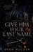 Give Him Your Last Name by Brea Holden