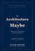 The Architecture of Maybe by Naim Tahir Baig