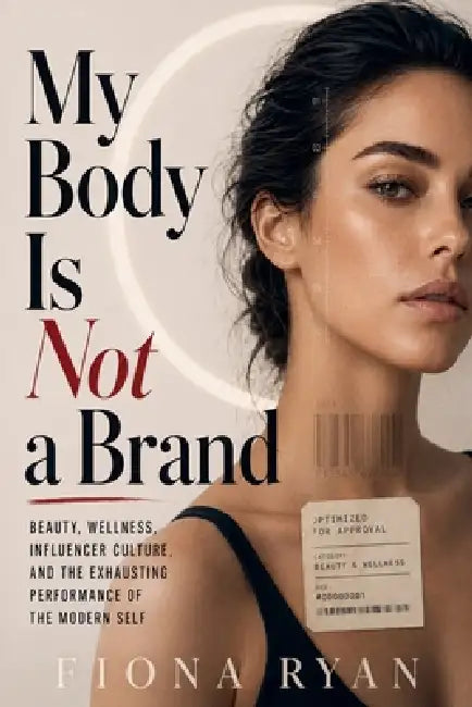 My Body Is Not a Brand by Fiona Ryan