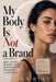 My Body Is Not a Brand by Fiona Ryan