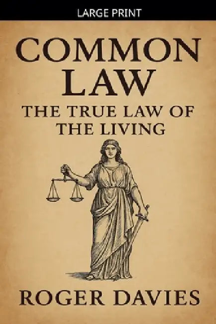 Common Law: The True Law of the Living by Roger Davies