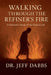 Walking Through the Refiner's Fire by Jeff Dabbs