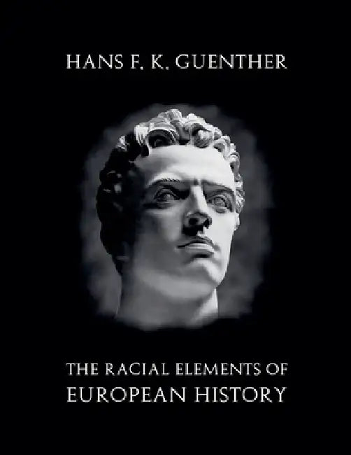 The Racial Elements of European History by Hans F. K. Guenther