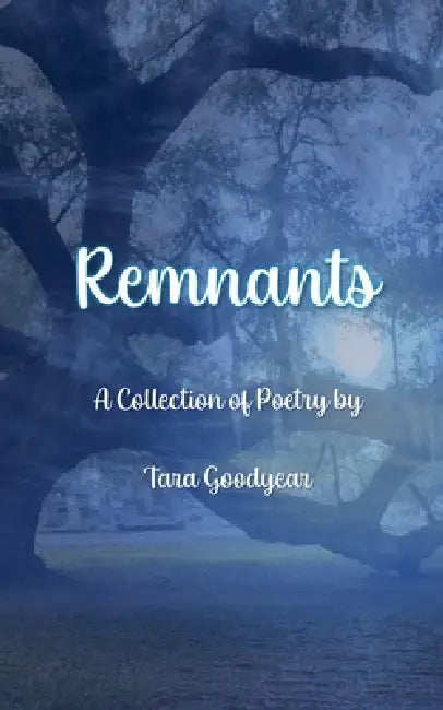 Remnants by Tara Goodyear