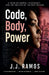 Code, Body, Power by J. J. Ramos