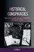 Historical Conspiracies: Real Plots, Cover-Ups, and Separating Fact from Theory by G. B. Wells