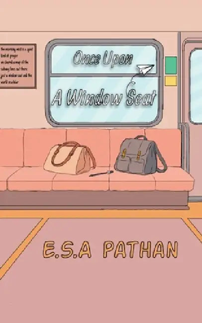 Once Upon A Window Seat by Esa Pathan
