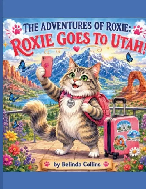 The Adventures of Roxie: Roxie Goes to Utah by Belinda Collins