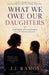 What We Owe Our Daughters by J. J. Ramos