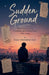 Sudden Ground by Fazal Abubakkar Esaf