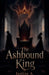 The Ashbound King by Jusline A