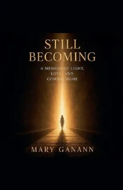 Still Becoming by Mary Ganann