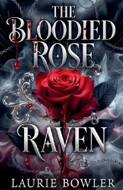 The Bloodied Rose - Raven by Laurie Bowler
