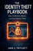 The Identity Theft Playbook: How to Protect, Detect, and Stop Identity Theft by John Pritchett