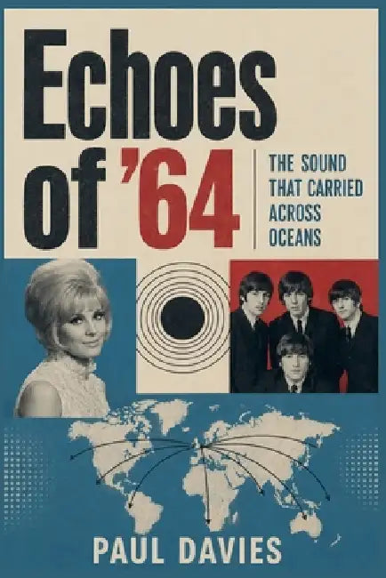 Echoes of '64: The Sound That Carried Across Oceans by Paul Davies