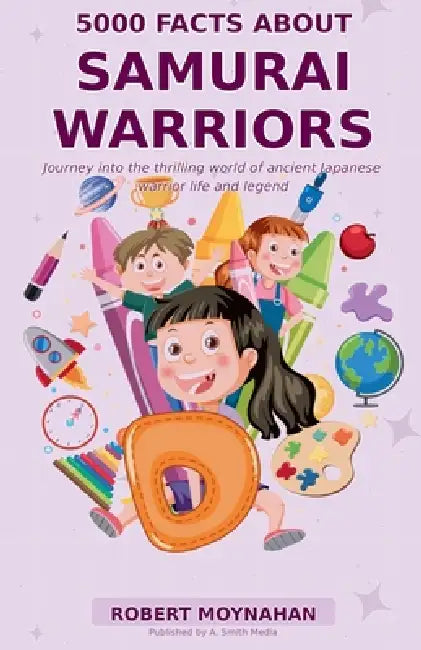 5000 Facts About Samurai Warriors by Robert Moynahan